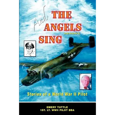 And the Angels Sing: Stories of a World War II Pilot