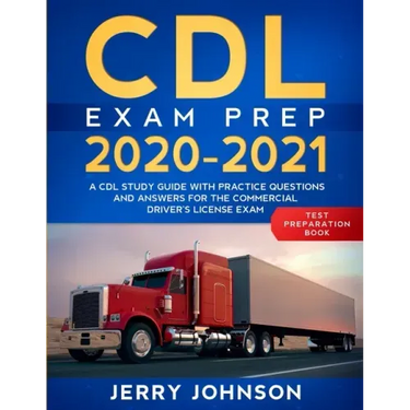 CDL Exam Prep 2020-2021: A CDL Study Guide with Practice Questions and Answers for the Commercial Driver's License Exam (Test Preparation Book)