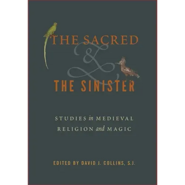 The Sacred and the Sinister: Studies in Medieval Religion and Magic