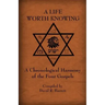 A Life Worth Knowing: A Chronological Harmony of the Four Gospels