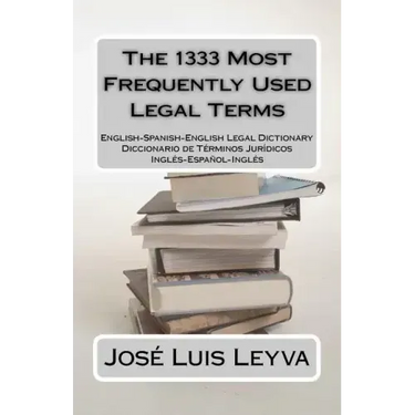 The 1333 Most Frequently Used Legal Terms: English-Spanish-English Legal Dictionary