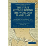 First Voyage Round the World by Magellan: Translated from the Accounts of Pigafetta and Other Contemporary Writers