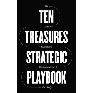Ten Treasures Strategic Playbook: The Map to Enduring Business Success