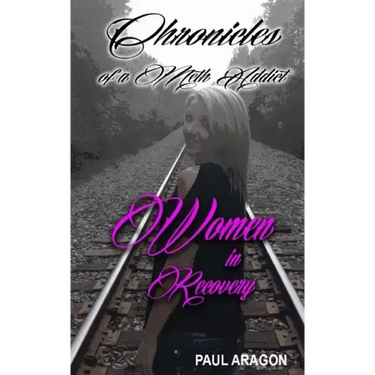 Chronicles of a Meth Addict: Women in Recovery