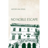 No Noble Escape