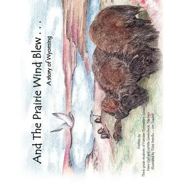 And The Prairie Wind Blew...: A story of Wyoming