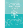 Living with Myasthenia Gravis: The Struggle Is Real: This Is My Story