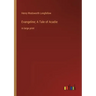 Evangeline; A Tale of Acadie: in large print