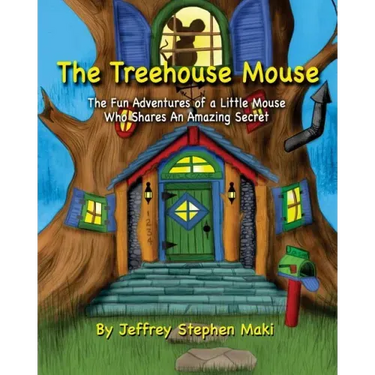 The Treehouse Mouse: The fun adventures of a little mouse who shares an amazing secret.