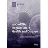 microRNA Regulation in Health and Disease