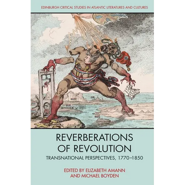 Reverberations of Revolution: Transnational Perspectives, 1770-1850