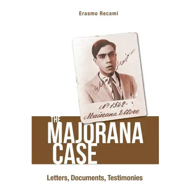 Majorana Case, The: Letters, Documents, Testimonies