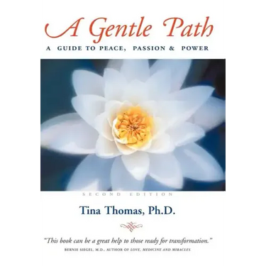 A Gentle Path: A Guide to Peace, Passion & Power