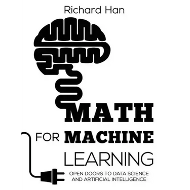Math for Machine Learning: Open Doors to Data Science and Artificial Intelligence