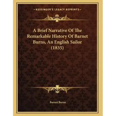 A Brief Narrative Of The Remarkable History Of Barnet Burns, An English Sailor (1835)