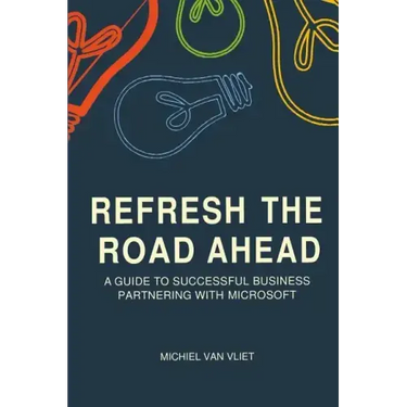 Refresh the Road Ahead: A Guide to Successful Business Partnering with Microsoft