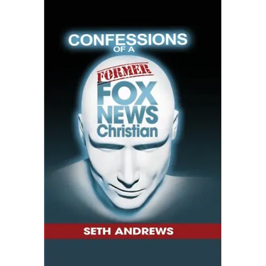 Confessions of a Former Fox News Christian