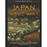 Japan and World War I: The History of the Japanese Empire's Participation in the Great War