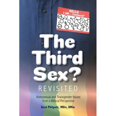 The Third Sex? Revisited: Homosexual and Transgender Issues from a Biblical Perspective