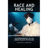 Race and Healing: Autobiography of an Urban Black Physician