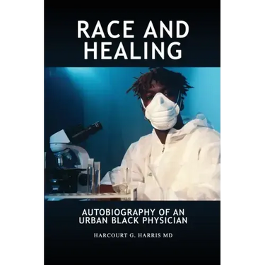 Race and Healing: Autobiography of an Urban Black Physician