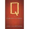 Q, the Earliest Gospel: An Introduction to the Original Stories and Sayings of Jesus