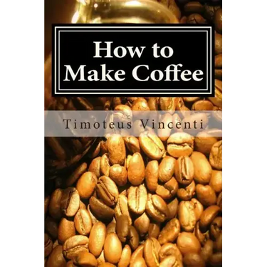 How to Make Coffee: Coffee beans, roasting coffee, espresso, iced coffee, other coffee recipes and coffee health