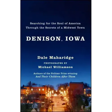 Denison, Iowa: Searching for the Soul of America Through the Secrets of a Midwest Town