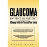 Glaucoma-Patient to Patient--A Coping Guide for You and Your Family