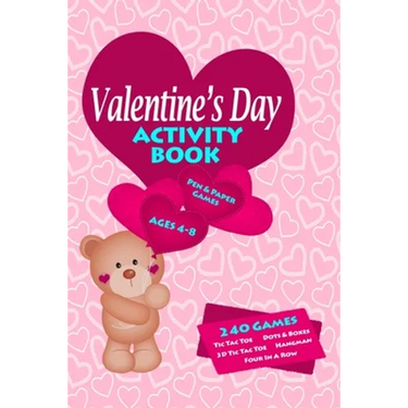 Valentines Day Activity Book: Workbook Games For Kids Ages 4-8 For Learning, Tic Tac Toe, 3D Tic Tac Toe, Hangman, Four In A Row, Dots And Boxes and D
