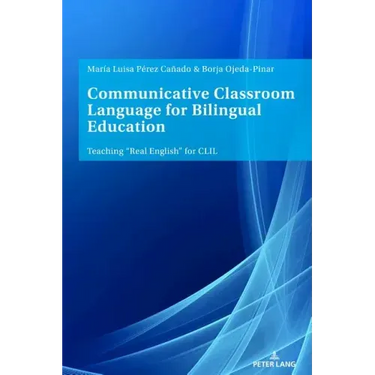 Communicative Classroom Language for Bilingual Education: Teaching Real English for CLIL