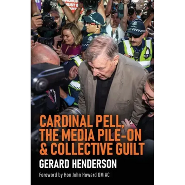 Cardinal Pell, the Media Pile-On & Collective Guilt