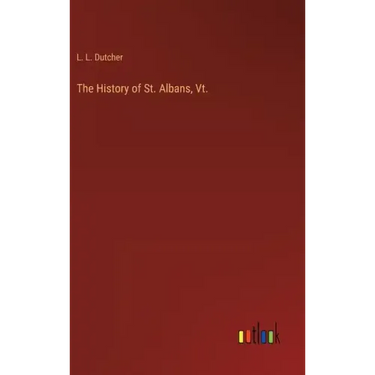 The History of St. Albans, Vt.