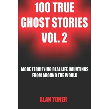 100 True Ghost Stories Vol. 2