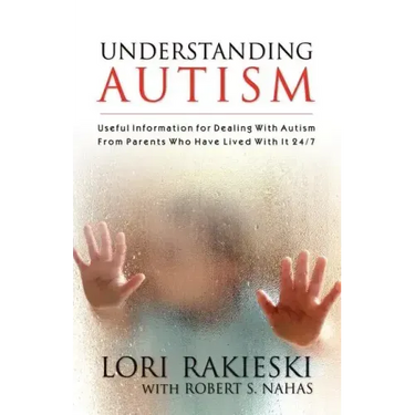 Understanding Autism: Useful Information for Dealing with Autism from Parents who Have Lived with it 24/7 with Four Children in the Autistic Spectrum