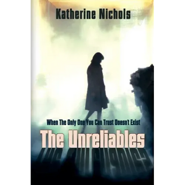 The Unreliables: When The Only One You Can Trust Doesn't Exist