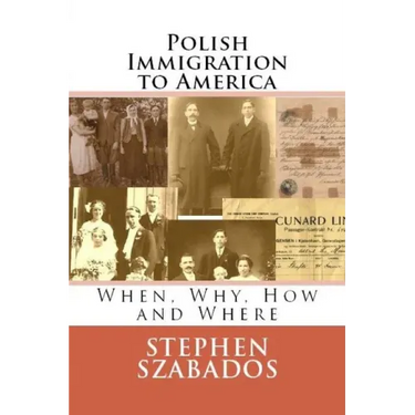 Polish Immigration to America: When, Why, How and Where