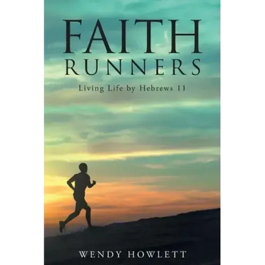 Faith Runners: Living Life by Hebrews 11