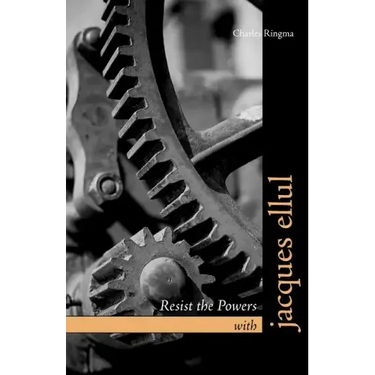 Resist the Powers with Jacques Ellul
