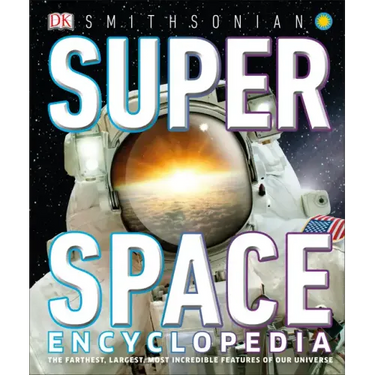 Super Space Encyclopedia: The Furthest, Largest, Most Spectacular Features of Our Universe