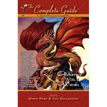 The Complete Guide to Writing Fantasy, Volume One Alchemy with Words