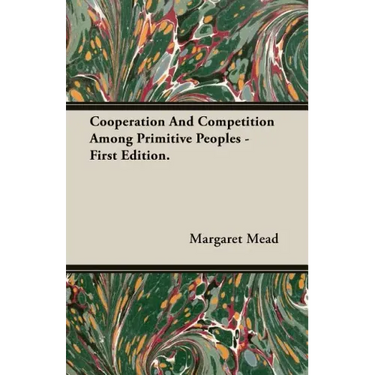 Cooperation And Competition Among Primitive Peoples - First Edition.