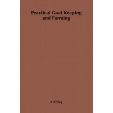 Practical Goat Keeping and Farming