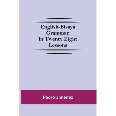 English-Bisaya Grammar, In Twenty Eight Lessons
