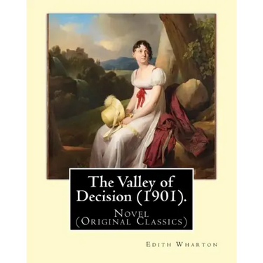 The Valley of Decision (1901). By: Edith Wharton: Novel (Original Classics)