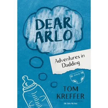 Dear Arlo: Adventures in Dadding