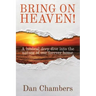 Bring on Heaven!: A biblical deep dive into the nature of our forever home