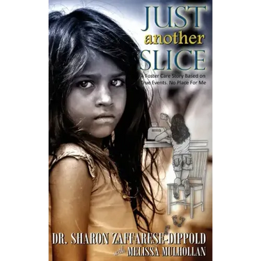 Just Another Slice-A Foster Care Story Based on True Events. No Place For Me Series