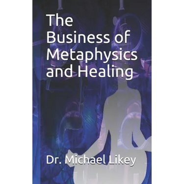 The Business of Metaphysics and Healing