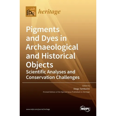 Pigments and Dyes in Archaeological and Historical Objects-Scientific Analyses and Conservation Challenges